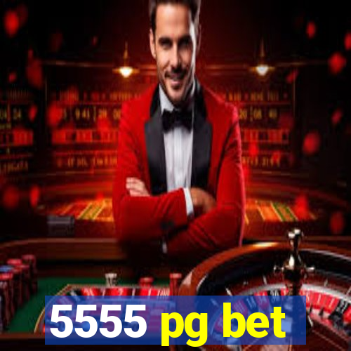 5555 pg bet